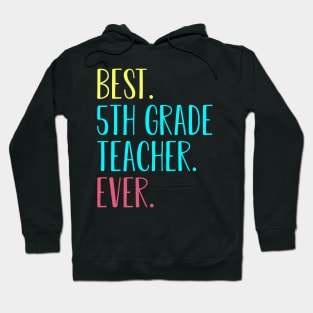 Best 5th Fifth Grade Teacher Ever Gift for back to school Hoodie